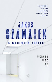 Ukryta sieć Kimkolwiek jesteś Tom 2 - Szamałek Jakub - książka