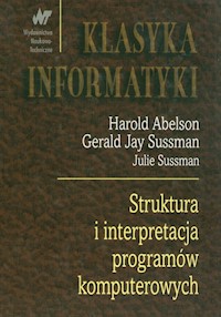 Struktura i interpretacja programów komputerow - Abelson Harold, Sussman Gerald Jay, Sussman Julie - książka