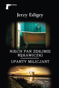 Niech pan zdejmie rękawiczki / Uparty milicjant - Jerzy Edigey - książka