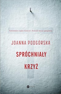 Spróchniały krzyż - Joanna Podgórska - ebook + książka