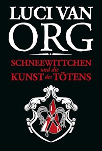 Schneewittchen und die Kunst des Tötens - Luci van Org - ebook