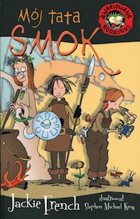 Zwariowane rodzinki Mój tata smok - Jackie French - książka