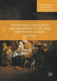 The Boy-Man, Masculinity and Immaturity in the Long Nineteenth Century - Pete Newbon - ebook