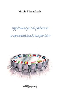 Dyplomacja od podstaw w opowieściach ekspertów - Pierzchała Maria - książka