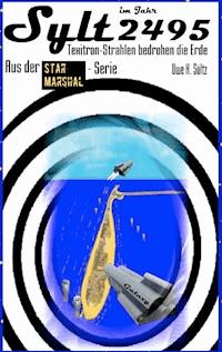 Sylt im Jahr 2494 - Texitron-Strahlen bedrohen die Erde - Uwe H. Sültz - ebook
