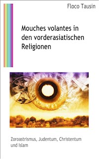 Mouches volantes in den vorderasiatischen Religionen - Floco Tausin - ebook