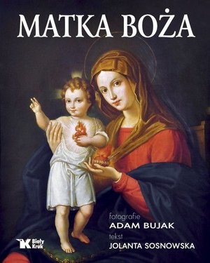 Matka Boża - Adam Bujak, Jolanta Sosnowska - książka