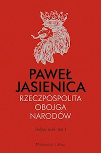 Rzeczpospolita Obojga Narodów Srebrny wiek Tom 1 - Paweł Jasienica - książka