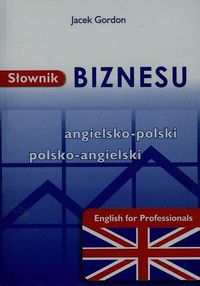 Słownik biznesu angielsko-polski polsko-angielski - Gordon Jacek - książka