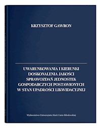 Uwarunkowania i kierunki doskonalenia jakości sprawozdań jednostek gospodarczych postawionych w stan upadłości likwidacyjnej - Gawron Krzysztof - książka