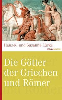 Die Götter der Griechen und Römer - Hans-K. Lücke - ebook