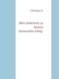 Mein Geheimnis zu deinem Erfolg -  - ebook