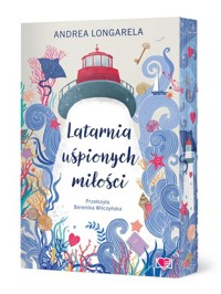 Latarnia uśpionych miłości - Longarela Andrea - ebook + książka