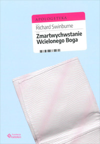 Zmartwychwstanie Wcielonego Boga - Swinburne Richard - ebook + książka
