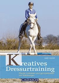 Kreatives Dressurtraining - Gabriele Klehr - ebook