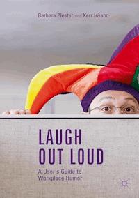 Laugh out Loud: A User’s Guide to Workplace Humor - Barbara Plester - ebook