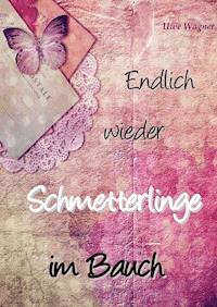 Endlich wieder Schmetterlinge im Bauch - Uwe Wagner - ebook