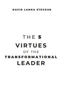 The 5 Virtues of the Transformational Leader - David Lamka - ebook