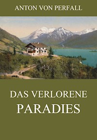 Das verlorene Paradies - Anton von Perfall - ebook