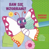 Baw się wzorkami! Zwierzaki z ogrodu - zbiorowa praca - książka
