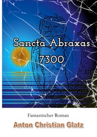 Sancta Abraxas 7300 - Anton Christian Glatz - ebook