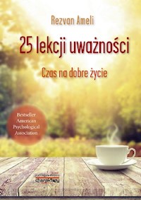 25 lekcji uważności Czas na dobre życie - Ameli Rezvan - książka