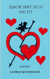 Amor irrt sich nicht - Gudrun Leyendecker - ebook