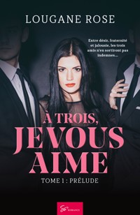 À trois, je vous aime - Prélude - LouGane Rose - ebook