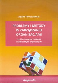 Problemy i metody w zarządzaniu organizacjami - Tomaszewski Adam - książka
