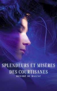 Splendeurs et misères des courtisanes - Honoré de Balzac - ebook