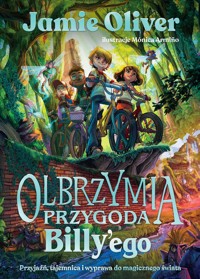 Olbrzymia przygoda Billy`ego. Przyjaźń, tajemnica i wyprawa do magicznego świata - Jamie Oliver - książka