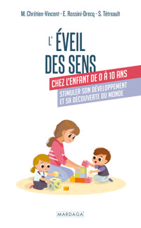 L'éveil des sens chez l'enfant de 0 à 10 ans - Myriam Chrétien-Vincent - ebook