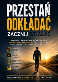 Jak przestać wszystko odkładać. Małe kroki, które naprawdę działają - Łukasz Nester / @biegambotakwyszlo - ebook + audiobook