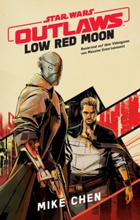 Star Wars: Outlaws - Low Red Moon - Die offizielle Vorgeschichte zum Videogame - Chen Mike - ebook