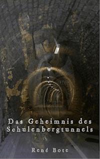 Das Geheimnis des Schulenbergtunnels - René Bote - ebook