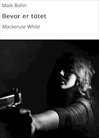 Bevor er tötet - Maik Bohn - ebook