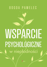 Wsparcie psychologiczne w niepłodności - Bogda Pawelec - ebook + książka