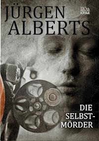 Die Selbstmörder - Jürgen Alberts - ebook