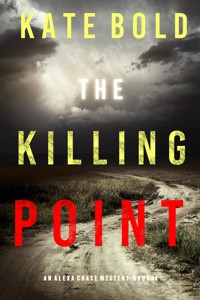 The Killing Point (An Alexa Chase Suspense Thriller—Book 4) - Kate Bold - ebook