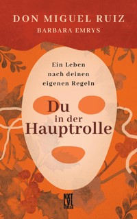 Du in der Hauptrolle - Don Miguel Ruiz - ebook