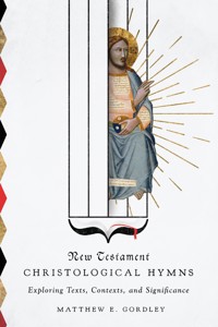 New Testament Christological Hymns - Matthew E. Gordley - ebook