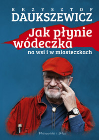 Jak płynie wódeczka na wsi i w miasteczkach - Krzysztof Daukszewicz - ebook + audiobook + książka