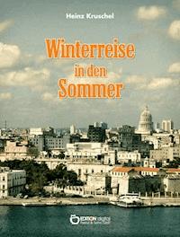 Winterreise in den Sommer - Heinz Kruschel - ebook