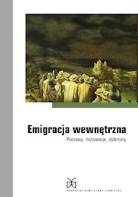 Emigracja wewnętrzna Postawy motywacje dylematy -  - książka