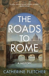 The Roads To Rome - Fletcher Catherine - książka