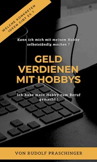 GELD VERDIENEN MIT HOBBYS - Rudolf Pr. - ebook