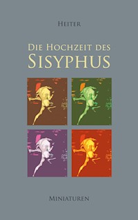 Die Hochzeit des Sisyphus - P. J. Heiter - ebook