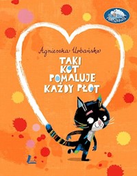 Taki kot pomaluje każdy płot - Agnieszka Urbańska - książka