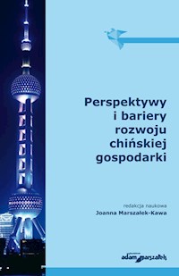 Perspektywy i bariery rozwoju chińskiej gospodarki - Joanna Marszałek-Kawa - książka