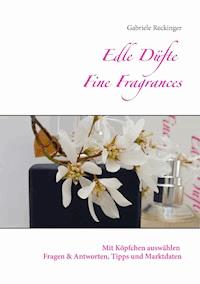 Edle Düfte Fine Fragrances - Gabriele Reckinger - ebook